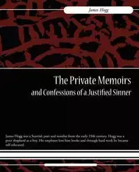 The Private Memoirs and Confessions of a Justified Sinner - James Hogg