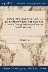 The Private Memoirs and Confessions of a Justified Sinner - James Hogg