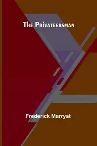 The Privateersman - Frederick Marryat