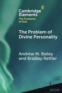 The Problem of Divine Personality - Bailey Andrew M.