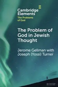 The Problem of God in Jewish Thought - Jerome Gellman