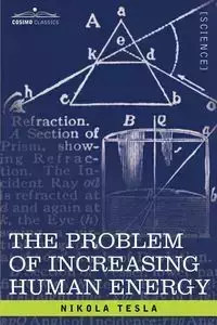 The Problem of Increasing Human Energy - Tesla Nikola