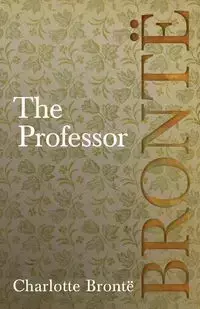 The Professor - Charlotte Brontë