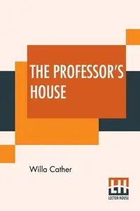 The Professor's House - Willa Cather