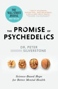 The Promise of Psychedelics - Peter Silverstone Dr.