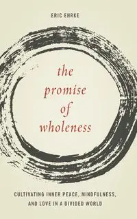 The Promise of Wholeness - Eric Ehrke