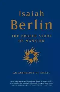 The Proper Study of Mankind - Isaiah Berlin