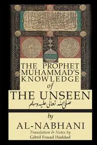 The Prophet Muhammad's Knowledge of the Unseen - al-Nabahani Qadi Yusuf