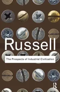 The Prospects of Industrial Civilization - Russell Bertrand