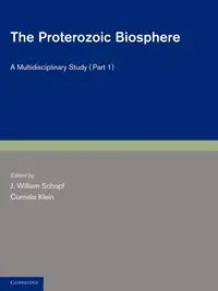 The Proterozoic Biosphere - Part 1 - Schopf J. William