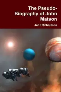 The Pseudo-Biography of John Matson - John Richardson