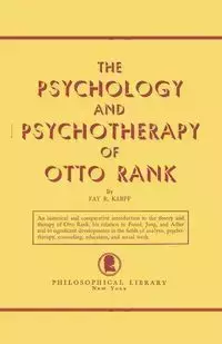 The Psychology and Psychotherapy of Otto Rank - Fay B. Karpf