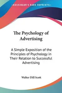 The Psychology of Advertising - Scott Walter Dill