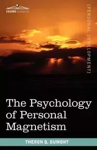 The Psychology of Personal Magnetism - Dumont Theron Q.