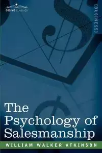 The Psychology of Salesmanship - William Walker Atkinson