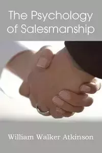 The Psychology of Salesmanship - William Walker Atkinson