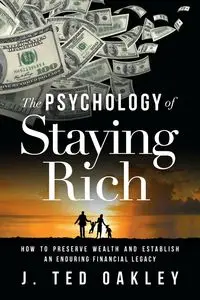 The Psychology of Staying Rich - Ted Oakley J.