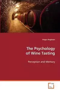 The Psychology of Wine Tasting - Hughson Angus