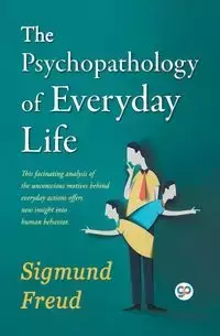 The Psychopathology of Everyday Life - Sigmund Freud