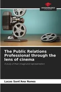 The Public Relations Professional through the lens of cinema - Lucas Sant'Ana Nunes