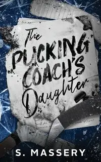 The Pucking Coach's Daughter - Massery S.