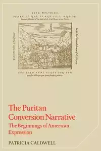 The Puritan Conversion Narrative - Patricia Caldwell