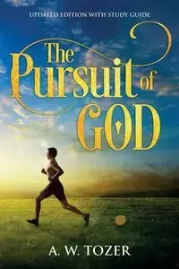 The Pursuit of God - Tozer A. W.