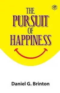 The Pursuit of Happiness - G. Daniel Brinton