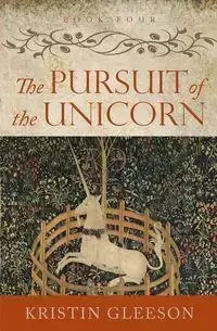 The Pursuit of the Unicorn - Kristin Gleeson