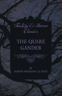 The Quare Gander - Joseph Sheridan Le Fanu