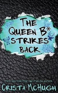 The Queen B* Strikes Back - Crista McHugh