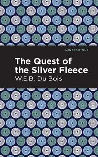 The Quest of the Silver Fleece - Du Bois W. E. B.