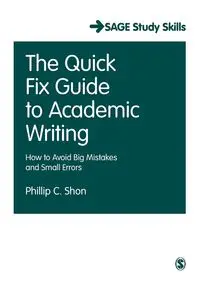 The Quick Fix Guide to Academic Writing - Shon Phillip C.