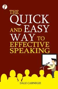 The Quick and Easy Way to Effective Speaking - Dale Carnegie