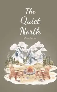 The Quiet North - Aron Pilviste