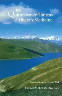 The Quintessence Tantras of Tibetan Medicine - , H.H. the Fourteenth Dalai Lama