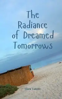 The Radiance of Dreamed Tomorrows - Lumiste Eliora