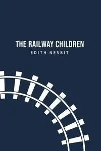 The Railway Children - Edith Nesbit