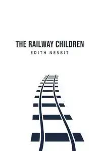 The Railway Children - Edith Nesbit