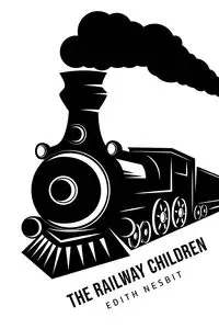 The Railway Children - Edith Nesbit