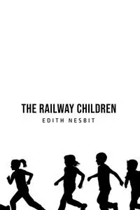 The Railway Children - Edith Nesbit