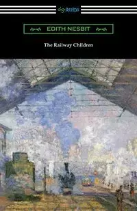 The Railway Children - Edith Nesbit