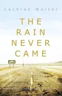 The Rain Never Came - Walter Lachlan