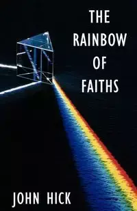 The Rainbow of Faiths - John Hick