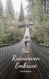 The Rainwoven Embrace - Mesipuu Mirell