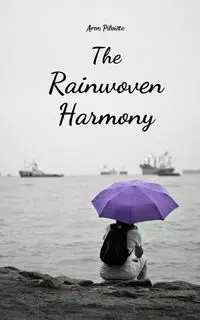 The Rainwoven Harmony - Aron Pilviste