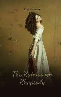 The Rainwoven Rhapsody - Lumiste Eliora