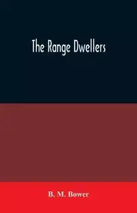 The Range Dwellers - M. Bower B.