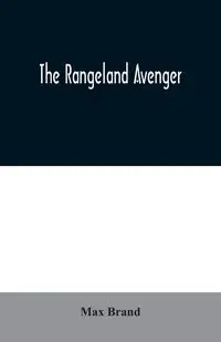 The Rangeland Avenger - Max Brand