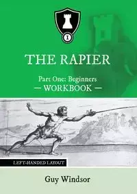 The Rapier Part One Beginners Workbook - Guy Windsor